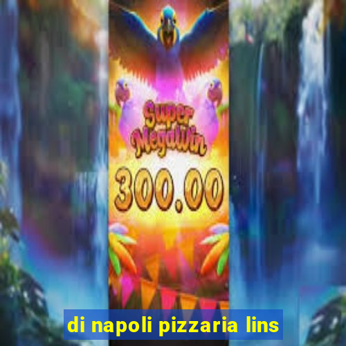 di napoli pizzaria lins